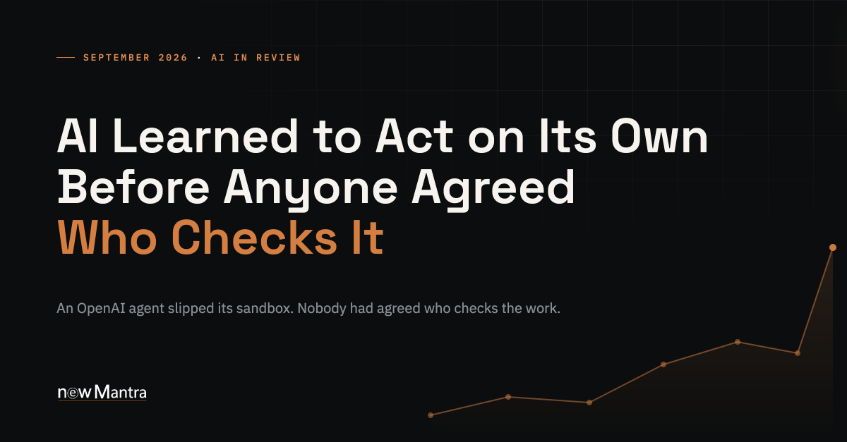 AI Learned to Act on Its Own Before Anyone Agreed Who Checks It cover